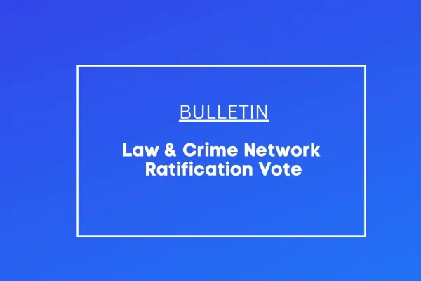 NABET-CWA Local 11 Bulletin - Law & Crime Ratification Vote